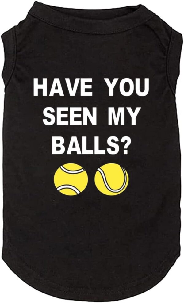 Have You Seen My Ball Dog Funny Clothes Shirts Print Vest for Small Large Dog T Shirts Puppy Apparel (X-Large, Black01)