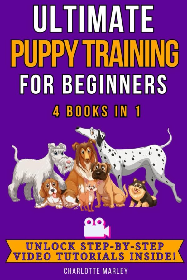 Ultimate Puppy Training for Beginners: 4 Books in 1: Train Your Dream Pooch in Just 4 Weeks!