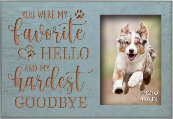 Dog Memorial Engraved Picture Frames 4x6 Inches - Bereavement Sympathy Decor for Loss of Dog - Pet Memorial Remembrance Photo Frame You Were My Favorite Hello and My Hardest Goodbye