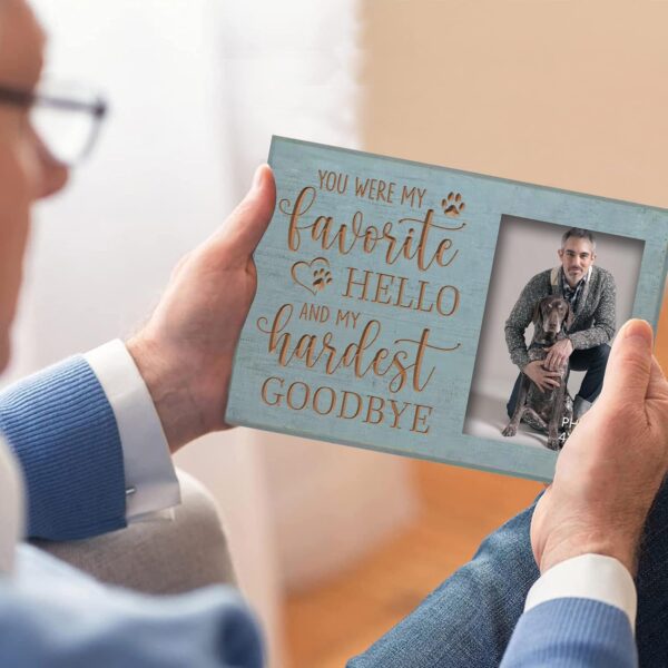 Dog Memorial Engraved Picture Frames 4x6 Inches - Bereavement Sympathy Decor for Loss of Dog - Pet Memorial Remembrance Photo Frame You Were My Favorite Hello and My Hardest Goodbye - Image 5