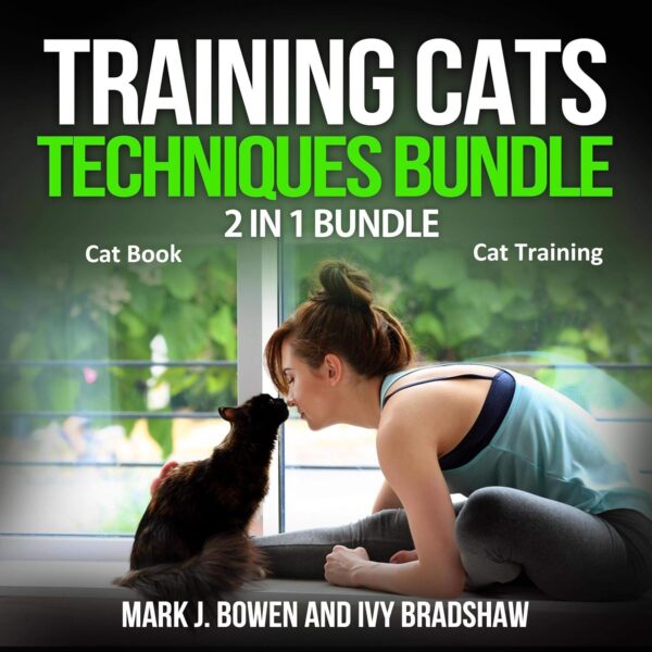 Training Cats Techniques Bundle: 2 in 1 Bundle: Cat Book, Cat Training