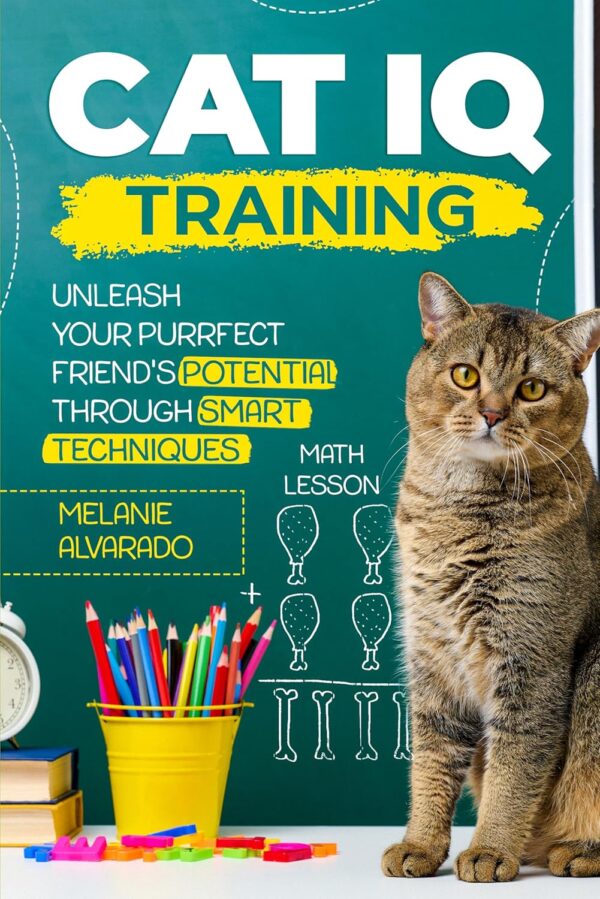 Cat IQ Training: Unleash your Purrfect Friend's Potential through Smart Techniques