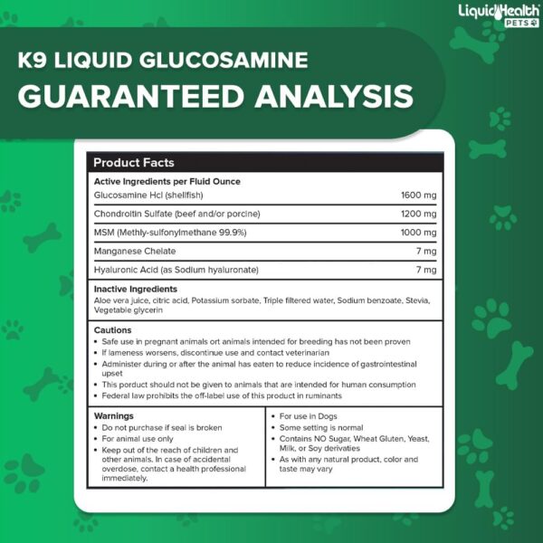 LIQUIDHEALTH 128 Oz K9 Liquid Glucosamine for Dogs, Puppies and Seniors - Chondroitin, MSM, Hyaluronic Acid – Dog Hip and Joint Health, Dog Vitamins for Dog Joint Pain, Dog Joint Oil - 1 Gallon - Image 5