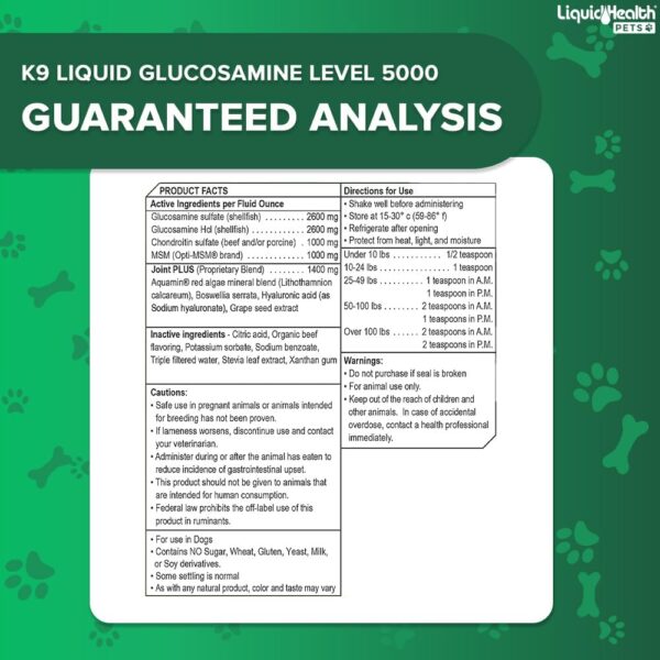 LIQUIDHEALTH 32 Oz K9 Liquid Glucosamine for Dogs Level 5000 with Glucosamine Chondroitin, Dogs MSM, Boswellia Serrata – Dog Hip and Joint Health, Dog Vitamins for Dog Joint Pain, Dog Joint Oil - Image 6