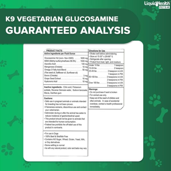 LIQUIDHEALTH 32 Oz K9 Vegetarian Liquid Glucosamine for All Dogs Canines - Chondroitin, MSM, Omega 3, Anti Oxidants Hyaluronic Acid – Joint Health, Dog Vitamins Hip Joint Juice, Joint Oil - Image 5