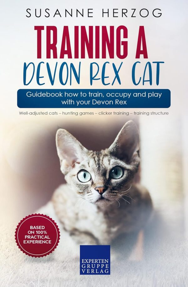 Training a Devon Rex Cat – Guidebook how to train, occupy and play with your Devon Rex: Well-adjusted cats – hunting games – clicker training – training structure